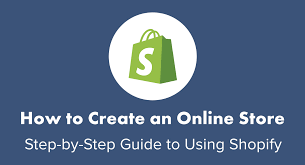 How to Create a Shopify store - A Complete Guide