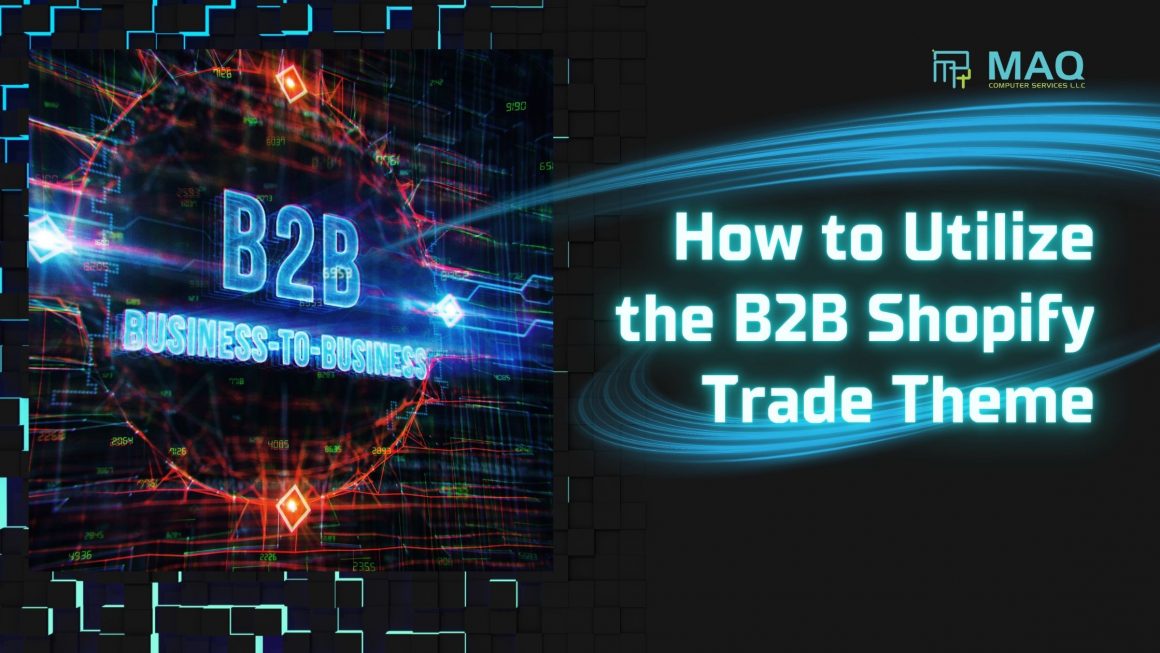 How to Utilize the B2B Shopify Trade Theme