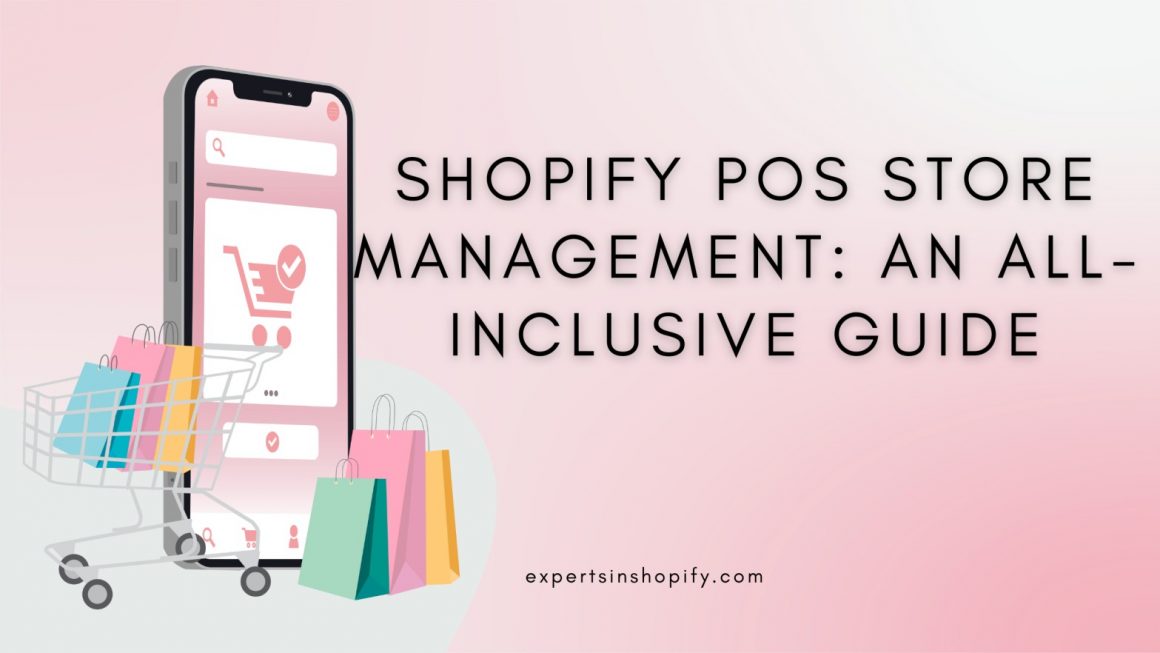 Shopify POS Store Management: An All-Inclusive Guide