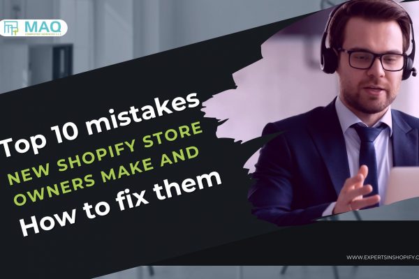 Top 10 Mistakes New Shopify Store Owners Make And How to Fix Them