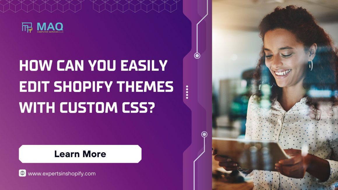 How Can You Easily Edit Shopify Themes with Custom CSS?