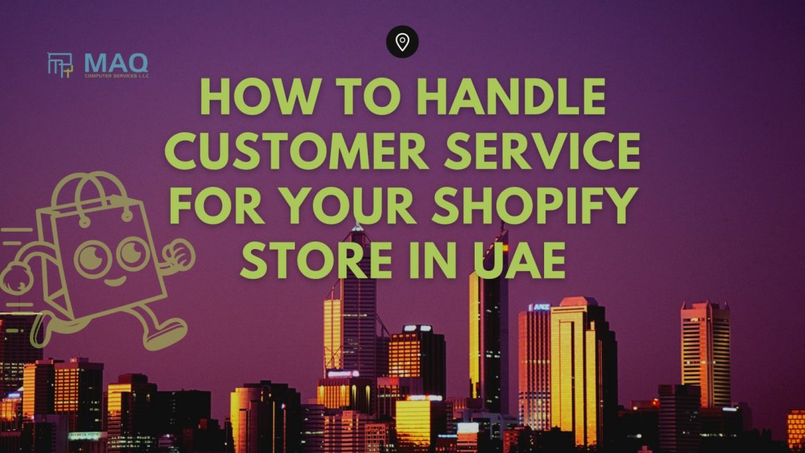 How to Handle Customer Service for Your Shopify Store in UAE