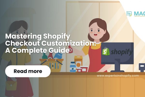 Mastering Shopify Checkout Customization: A Complete Guide